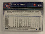 #579 Jason Hammel Chicago Cubs 2015 Topps Series two Baseball Card